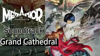 Metaphor ReFantazio OST - Regalith Grand Cathedral Theme。Desecrated Cathedral。Soundtrack。BGM