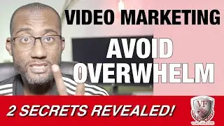 How to Avoid Video Marketing Overwhelm