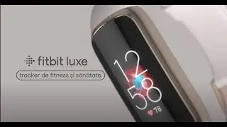 Fitbit Luxe - Un tracker pentru un stil de viață echilibrat, &icirc;ntr-un design elegant