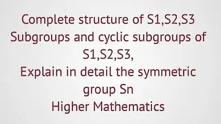 lec#51|Group theory| structure of S1,S2 and S3.#of subgroups and cyclic subgroups of S1, S2, S3