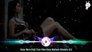 Kuv Nco Koj Tus Uas Kuv Nyiam Remix DJ - AI Cover - by苗族歌曲伴奏