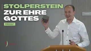 Stolperstein zur Ehre Gottes | Predigt Jakob Klause