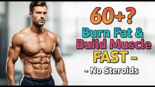 Strong After 60: Burn Fat & Build Muscle Fast&mdash;No Steroids