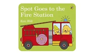 Spot Goes To The Fire Station | By Eric Hill | Read Aloud |Storytime | Teacher Australian Accent