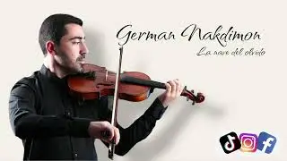 ESPERA (la nave del olvido) violin cover - German Nakdimon