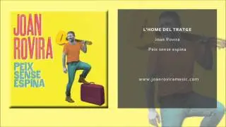 Joan Rovira - L'HOME DEL TRATGE (Oficial)
