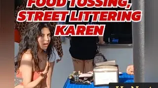 FOOD TOSSING, LITTERING KAREN MANIAC  #1stamendment #freedomfighter