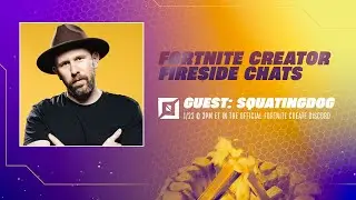Squatingdog | Fortnite Creator Fireside Chat