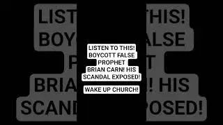LISTEN TO THIS! BOYCOTT FALSE PROPHET BRIAN CARN! HIS SCANDAL EXPOSED! #briancarn #pimp #scandal