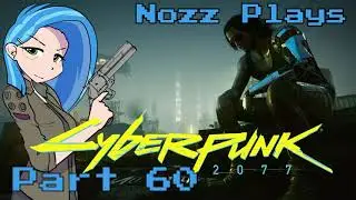 Nozz Plays CYBERPUNK 2077 (PC) [Part 60] THE PASSION OF JOSHUA