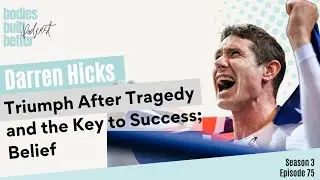 Darren Hicks - Triumph After Tragedy and the Key To Success:- Belief