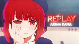 Arima Kana | Replay + PF [AMV/Edit] 4K60FPS