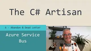 Azure Service Bus 6 - Abandon and Dead Letter