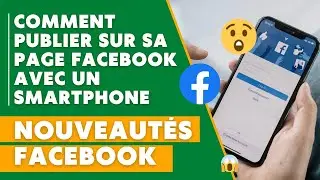 COMMENT PUBLIER SUR SA PAGE FACEBOOK AVEC SON SMARTPHONE| Nouvelle mise &agrave; jour