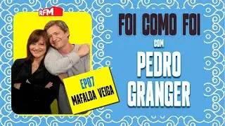 FOI COMO FOI... Com Mafalda Veiga | Ep.7