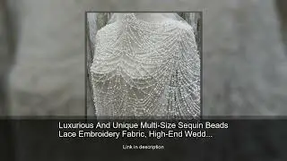 Luxurious And Unique Multi-Size Sequin Beads Lace Embroidery Fabric, High-End Wedding Dress Fab