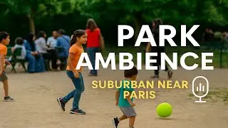 Paris Suburban Park Ambience &ndash; Children, Babies, and Multicultural Voices (ORTF Stereo Recording)