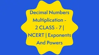 Decimal numbers multiplication 2|Class7|NCERT| Exponents and Powers