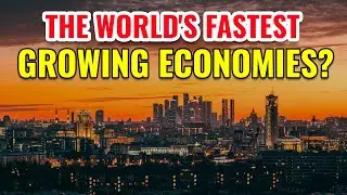 The World's Fastest Growing Economies &ndash; You Won&rsquo;t Believe Who&rsquo;s Leading!