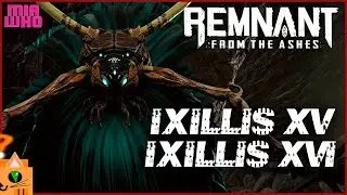 Ixillis XV & Ixillis XVI Boss Fight - Remnant: From the Ashes