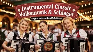 Golden Volksmusik Nostalgia &ndash; Classic German Folk Music & Timeless Traditions