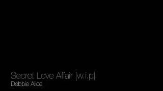 Debbie Alice - Secret Love Affair.m4v