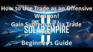 How to Gain Supremacy via Trade as TEC in Sins of a Solar Empire II! TRADE OFFENSIVELY!