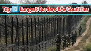 Top 10 Longest Borders Between Countries | World's Longest Borders | Info Station