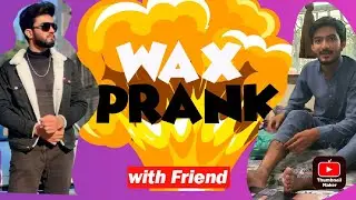 Wax prank on friend part 2 | Watch till end | Arham butt