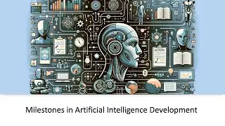 Milestones in Artificial Intelligence Development