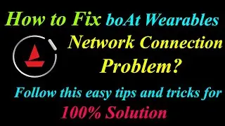 How to Fix boAt Wearables App Network Connection Problem in Android  | App Internet Connection Error