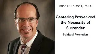 Centering Prayer and the Necessity of Surrender