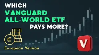 Vanguard FTSE All World vs Vanguard FTSE All World High Dividend Yield (For European Investors)