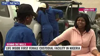 EXCLUSIVE | Life Inside First Female Custodial Facility In Nigeria