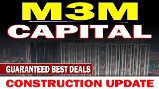 M3M Capital Sector 113 | Construction Update | Resale Units | Dwarka Expressway 