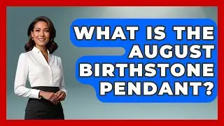 What Is The August Birthstone Pendant? - Jewelry Market Spotlight