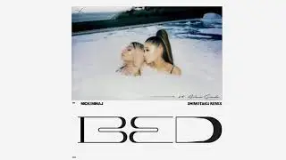 Nicki Minaj - BED feat. Ariana Grande (下拓Remix)