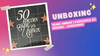 Unboxing Clube Unibox | Papelouca 50 Edi&ccedil;&otilde;es + Agregados