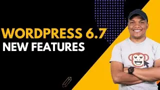 WordPress 6.7 Revolution: Top New Features You Need to Know!