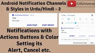 Android Notification Styles-2 | Notifications with Action Buttons & Colors-Android Pie | U4Universe
