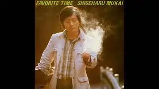 Shigeharu Mukai &ndash; Favorite Time 1976