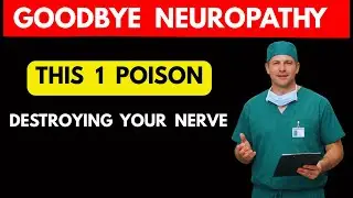 Surgeon Warns: The Worst Poison Destroying Your Nerves and Causing Neuropathy