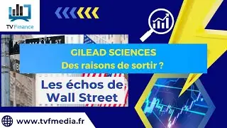 GILEAD SCIENCES : Encore du potentiel ? | Ludovick Bertola - Les &Eacute;chos de Wall Street