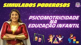 SIMULADOS PODEROSOS - PSICOMOTRICIDADE NA EDUCA&Ccedil;&Atilde;O INFANTIL