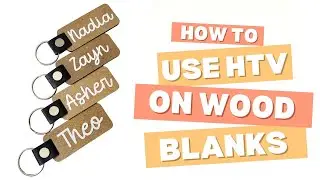 How To Use HTV On Wood Blanks | A Super Easy Tutorial