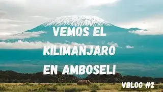 KENIA VBLOG #2 SAFARI en #AMBOSELI - Vemos el KILIMANJARO ⛰