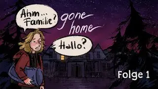 Gone Home Folge 1- Willkommen Zurück Kathy
