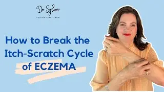 How to Break the Itch-Scratch Cycle of Eczema | Dr Sylma