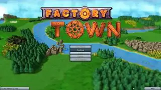 Factory Town First Impression