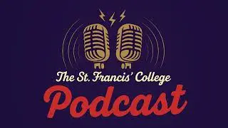 Inside St. Francis' College Prep: The St. Francis' College Podcast, Ep. 4